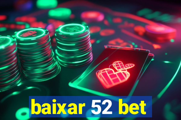 baixar 52 bet